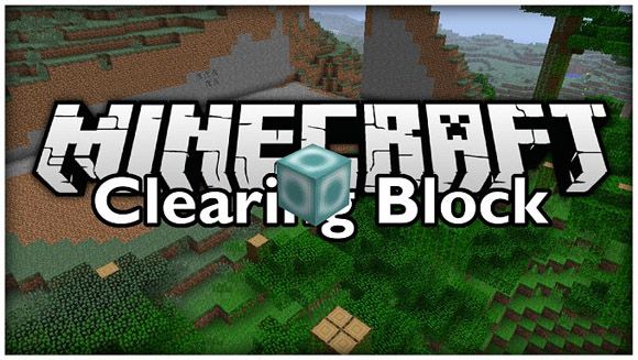 Download mod for Minecraft 1.7.10 / Clearing Block